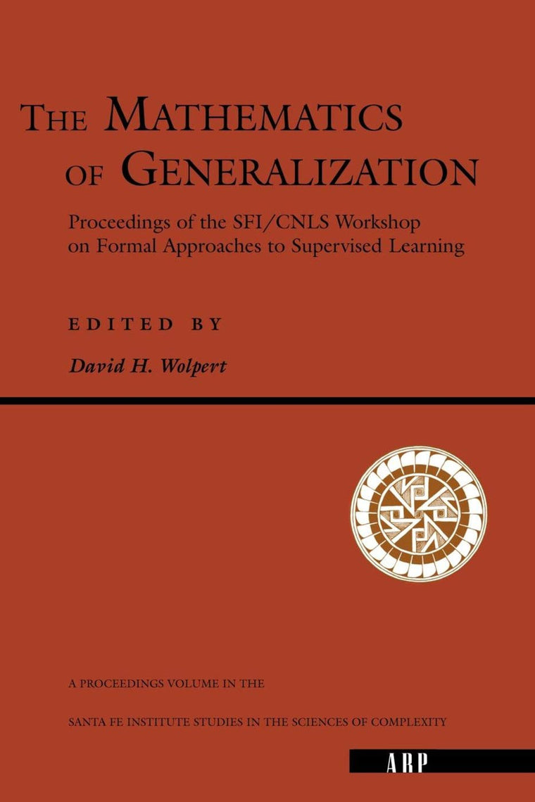 The Mathematics Of Generalization (Santa Fe Institute Series)