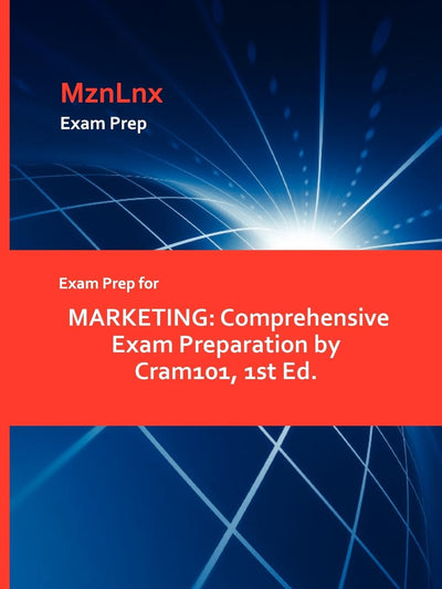 Exam Prep for Marketing: Comprehensive Exam Preparation by Cram101, 1st Ed.