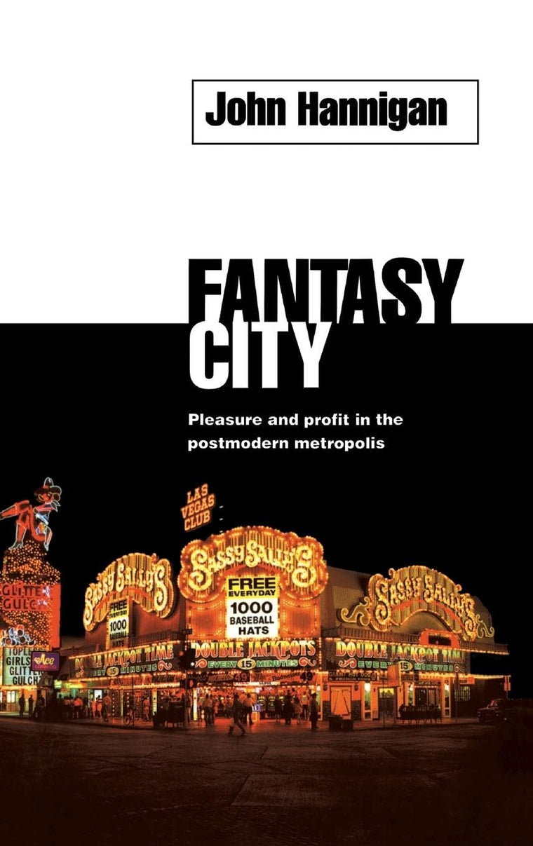 Fantasy City: Pleasure and Profit in the Postmodern Metropolis