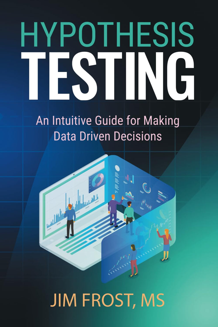 Hypothesis Testing: An Intuitive Guide for Making Data Driven Decisions