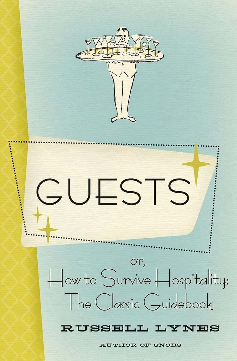 Guests: Or, How to Survive Hospitality: The Classic Guidebook