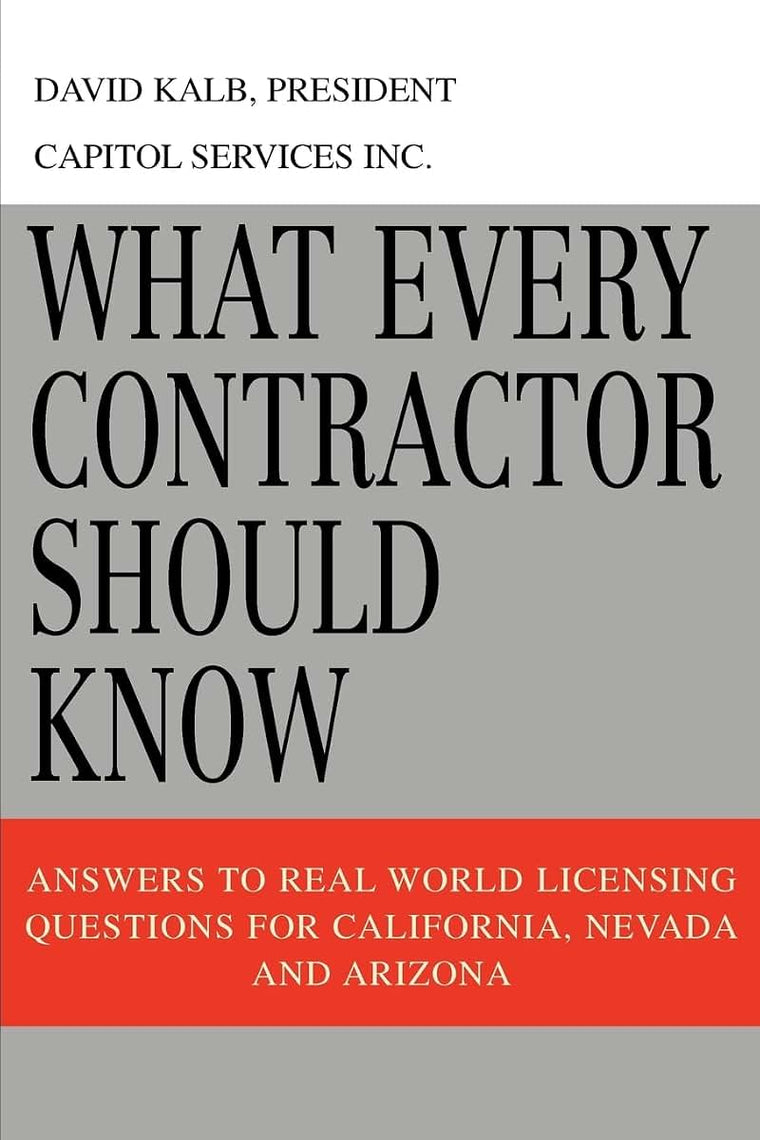 What Every Contractor Should Know: Answers to Real World Licensing Questions for California, Nevada and Arizona