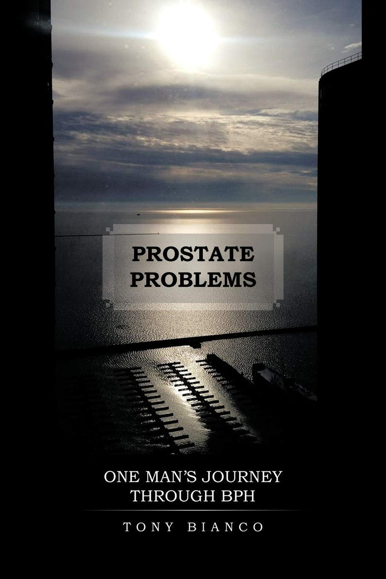 Prostate Problems: One Man's Journey Through BPH