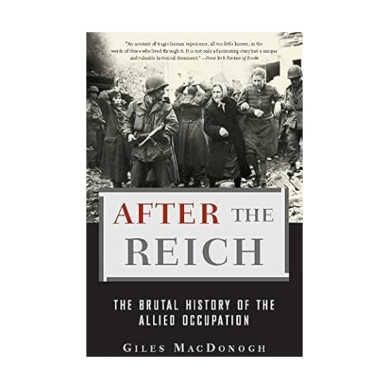 After the Reich: The Brutal History of the Allied Occupation