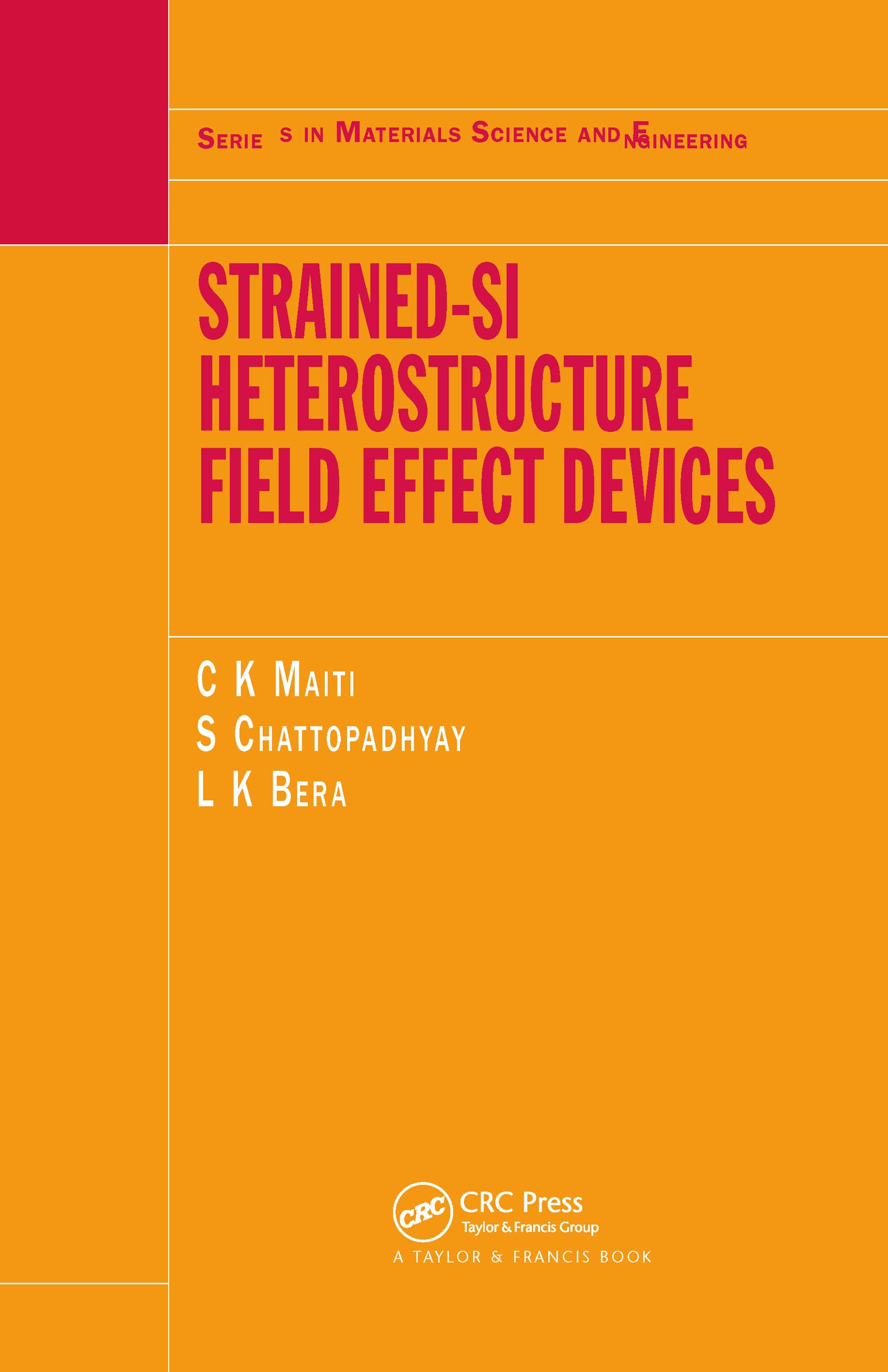Strained-Si Heterostructure Field Effect Devices (Series in Materials Science and Engineering)