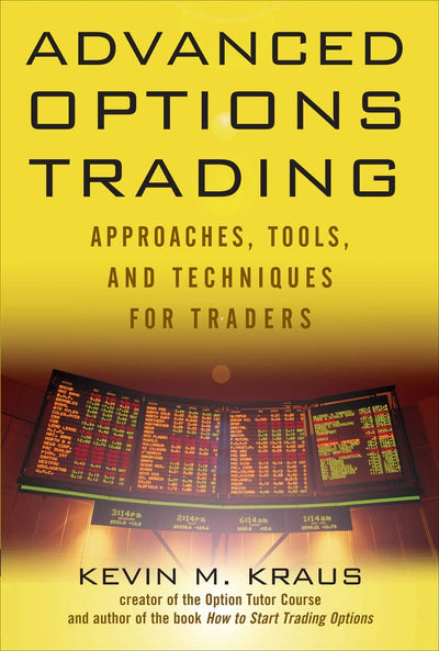 Advanced Options Trading: Approaches, Tools, and Techniques for Professionals Traders