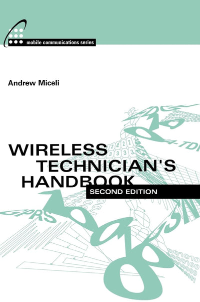 Wireless Technician's Handbook, Second Edition (Artech House Mobile Communications Library)