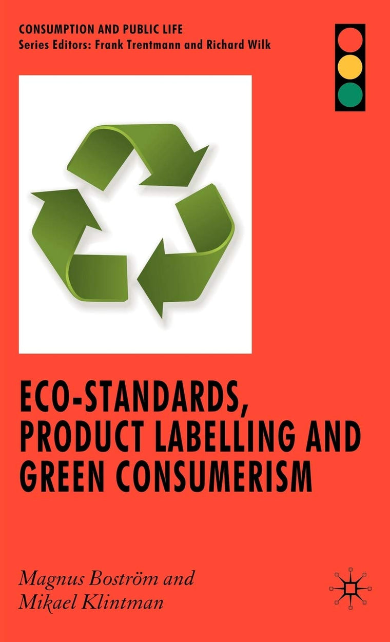 Eco-Standards, Product Labelling and Green Consumerism (Consumption and Public Life)