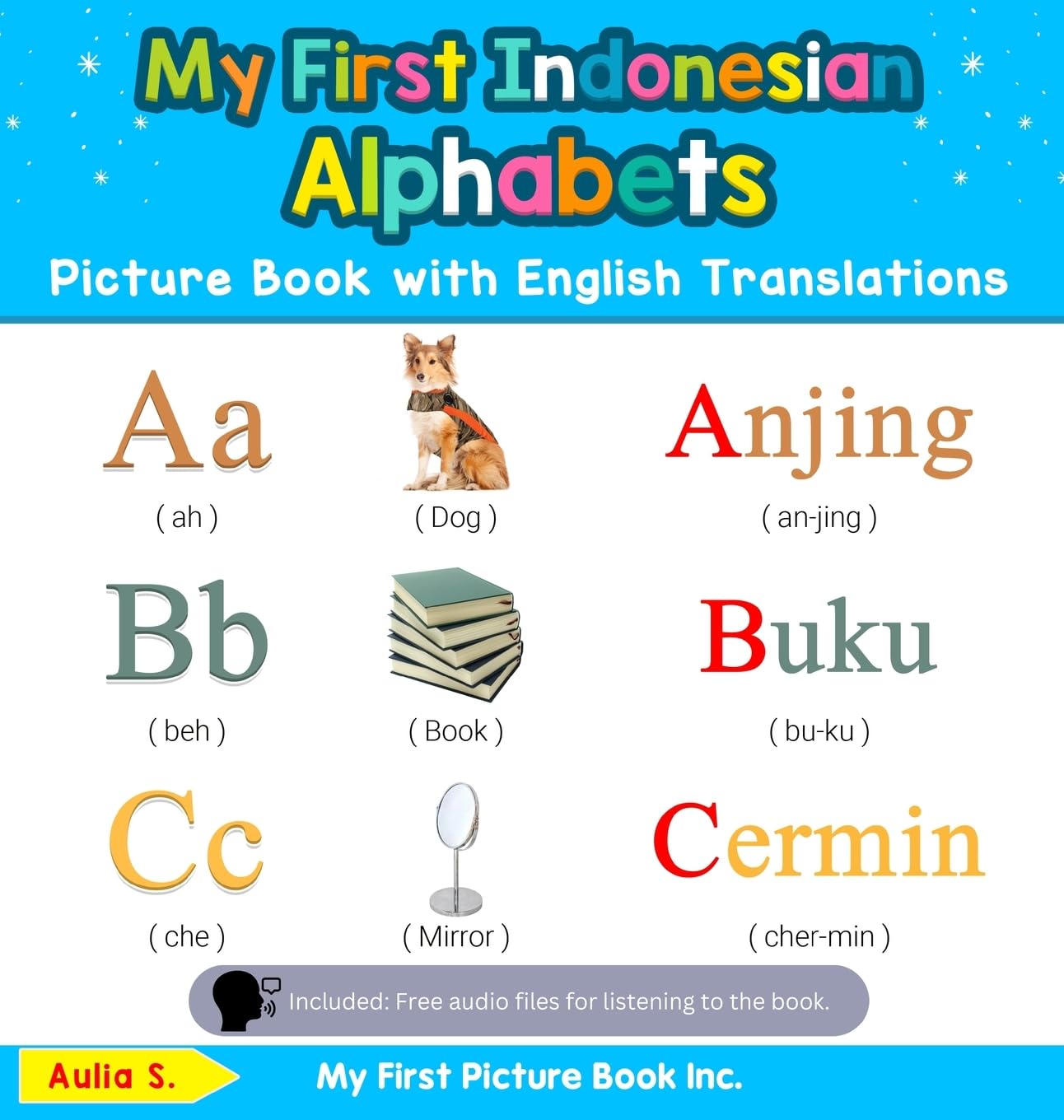 My First Indonesian Alphabets Picture Book with English Translations: Bilingual Early Learning & Easy Teaching Indonesian Books for Kids (Teach & Learn Basic Indonesian Words for Children)