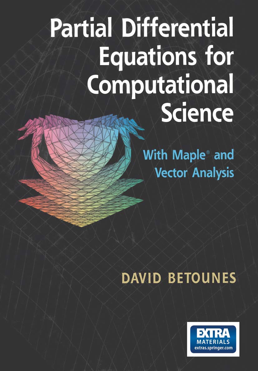 Partial Differential Equations for Computational Science: With Maple and Vector Analysis (1375)