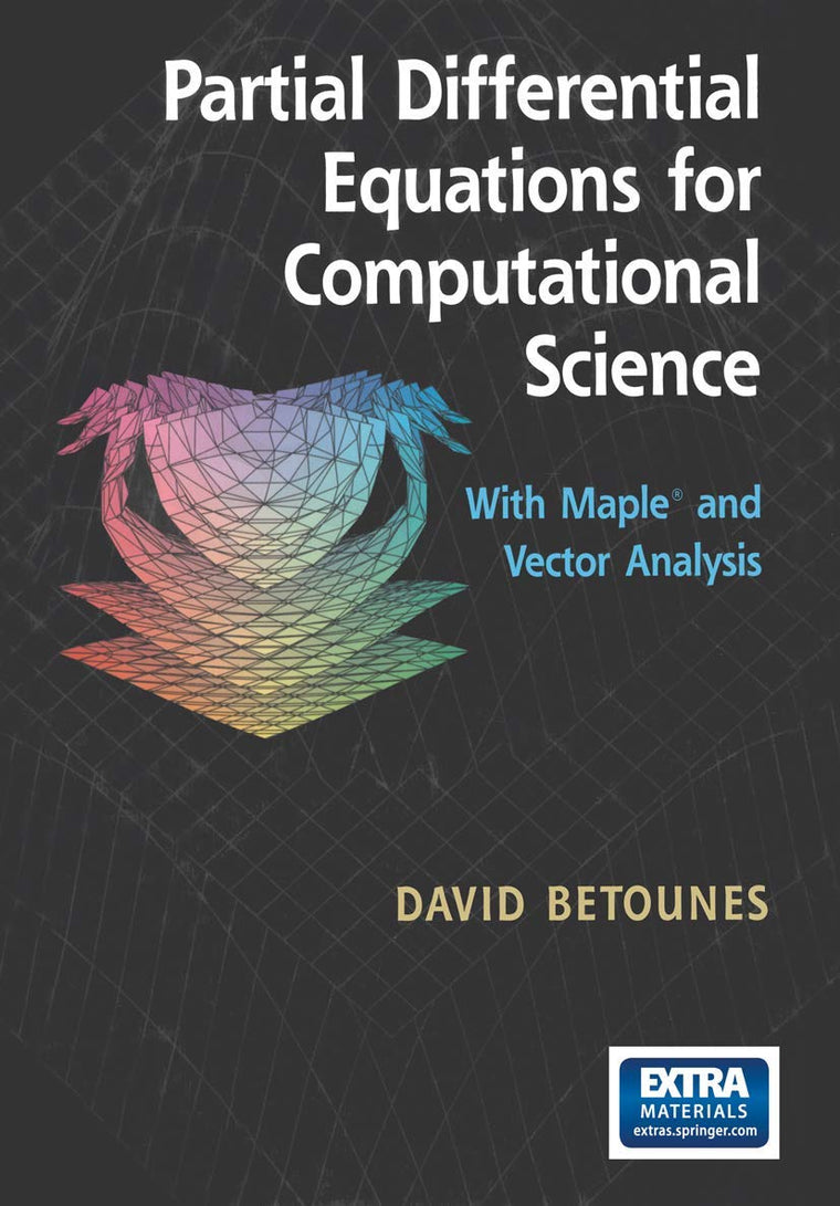 Partial Differential Equations for Computational Science: With Maple and Vector Analysis (1375)