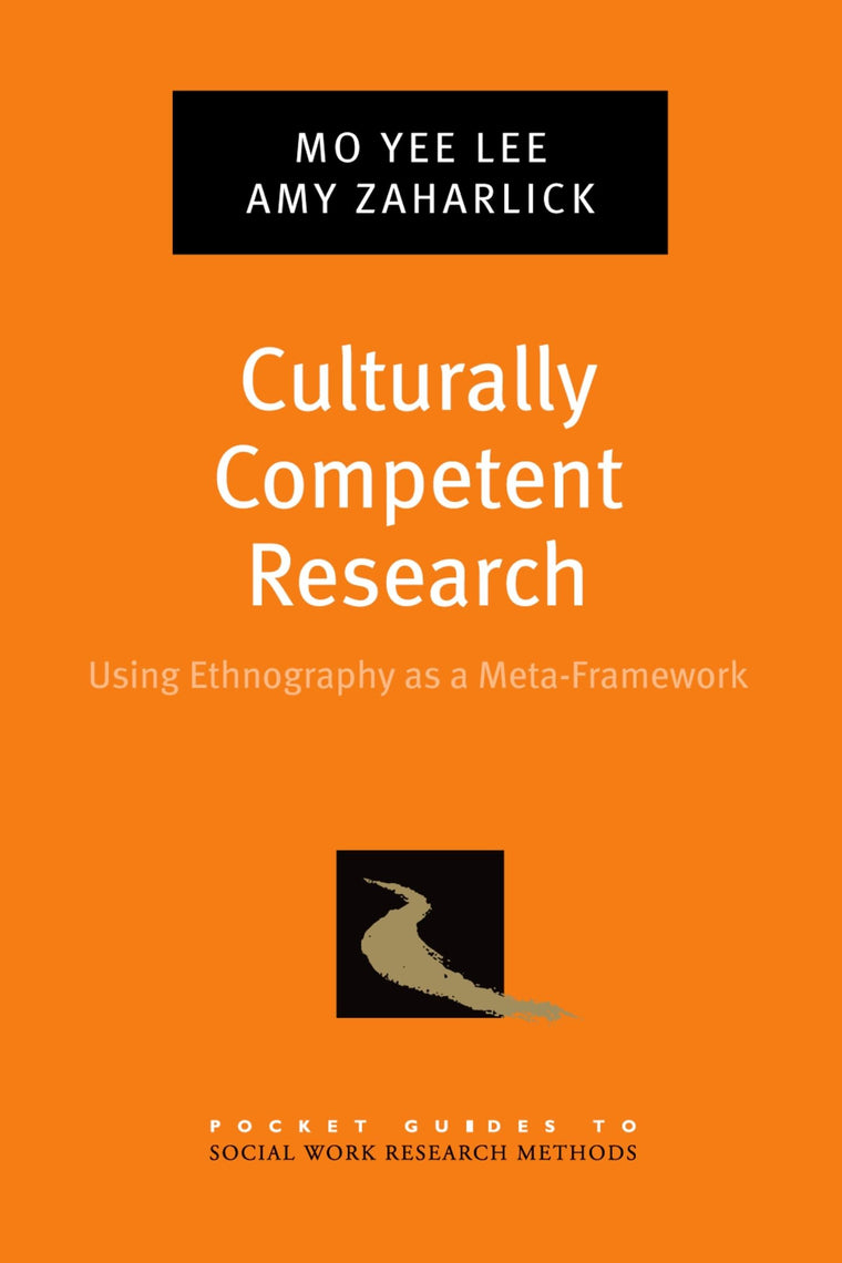Culturally Competent Research: Using Ethnography as a Meta-Framework (Pocket Guide to Social Work Research Methods)