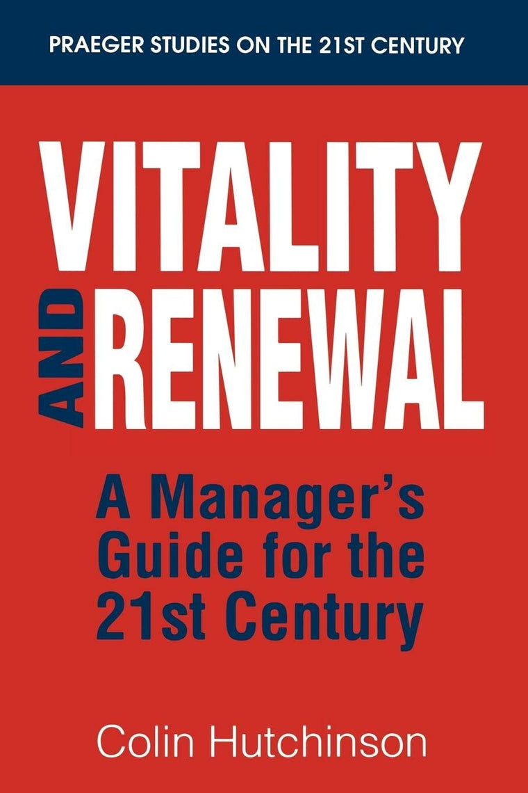 Vitality and Renewal: A Manager's Guide for the 21st Century (Prager Studies on the 21st Century)