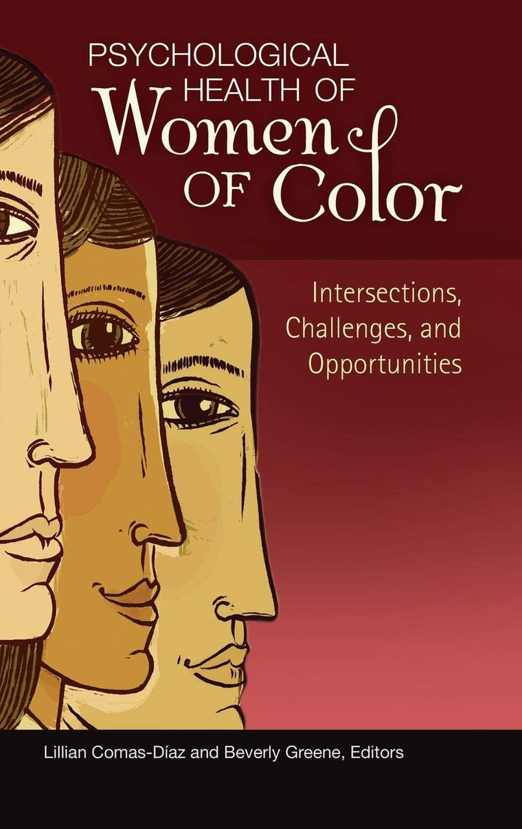 Psychological Health of Women of Color: Intersections, Challenges, and Opportunities (Women's Psychology)