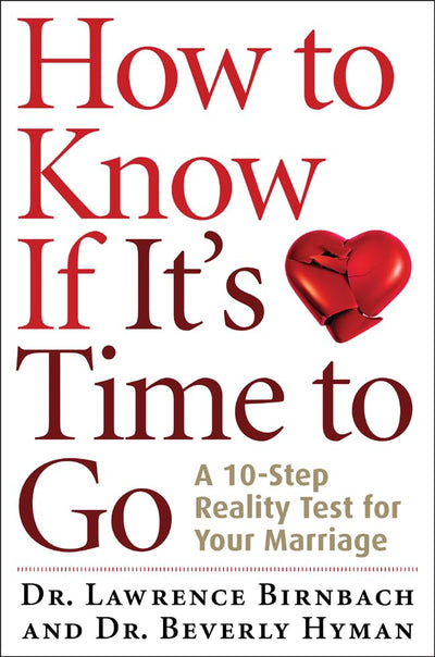 How to Know If It's Time to Go: A 10-Step Reality Test for Your Marriage