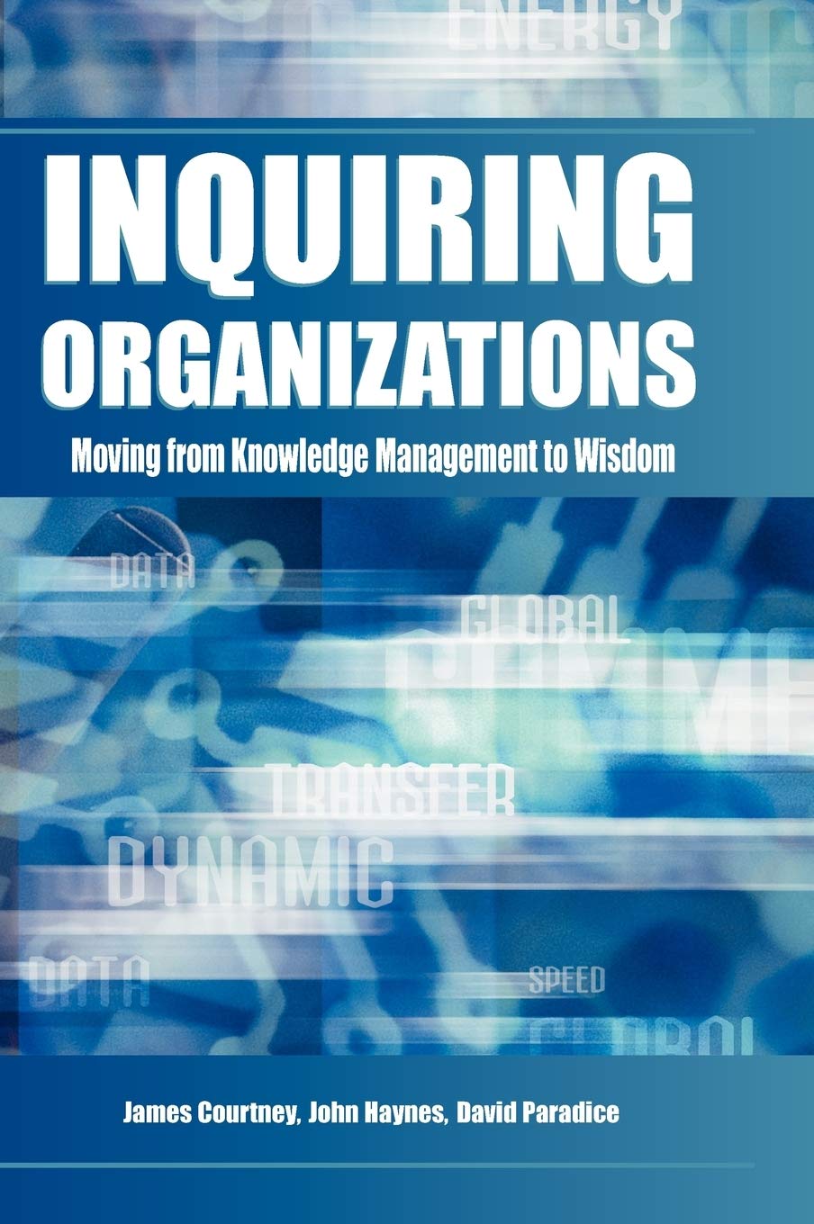Inquiring Organizations: Moving from Knowledge Management to Wisdom