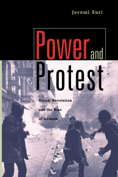Power and Protest: Global Revolution and the Rise of Detente