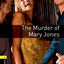 Oxford Bookworms Playscripts: The Murder of Mary Jones: Level 1: 400-Word Vocabulary