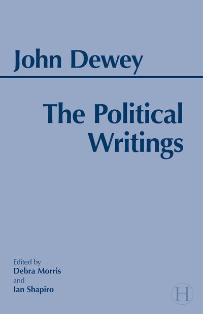 Dewey: The Political Writings (Hackett Classics)