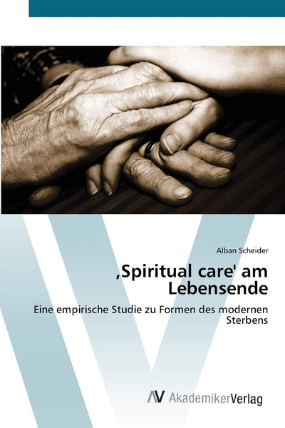 ,Spiritual care' am Lebensende: Eine empirische Studie zu Formen des modernen Sterbens (German Edition)
