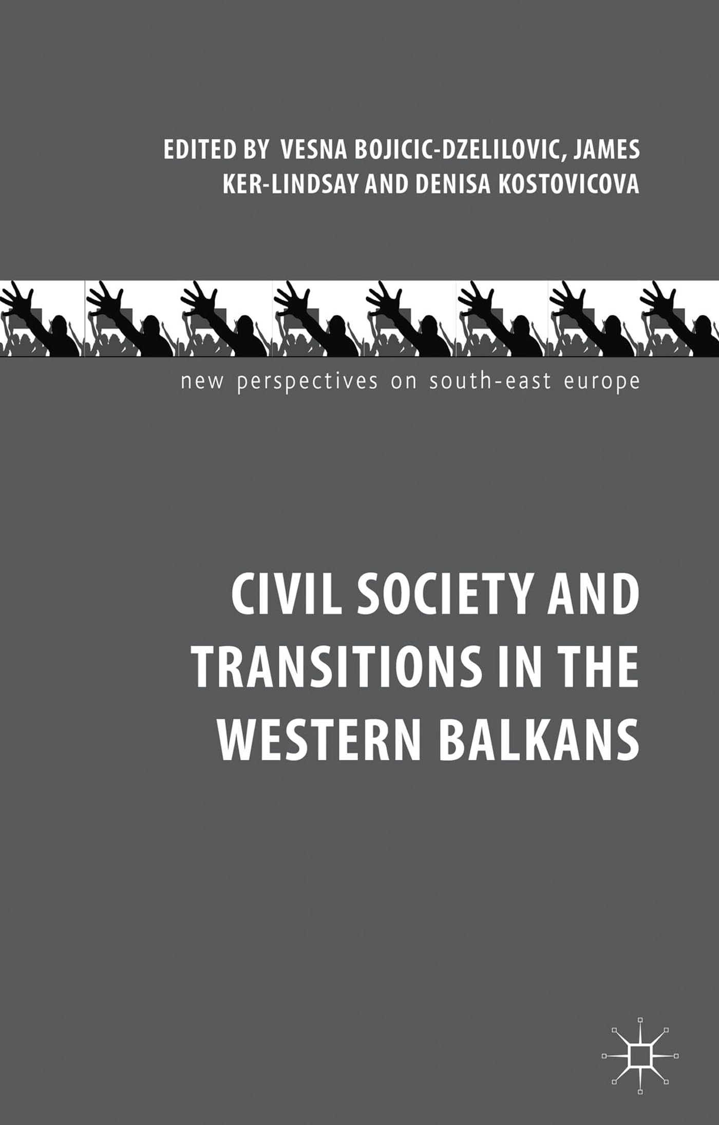 Civil Society and Transitions in the Western Balkans (New Perspectives on South-East Europe)