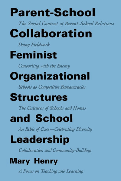 Parent-School Collaboration: Feminist Organizational Structures and School Leadership (Suny Series, The Social Context of Education)
