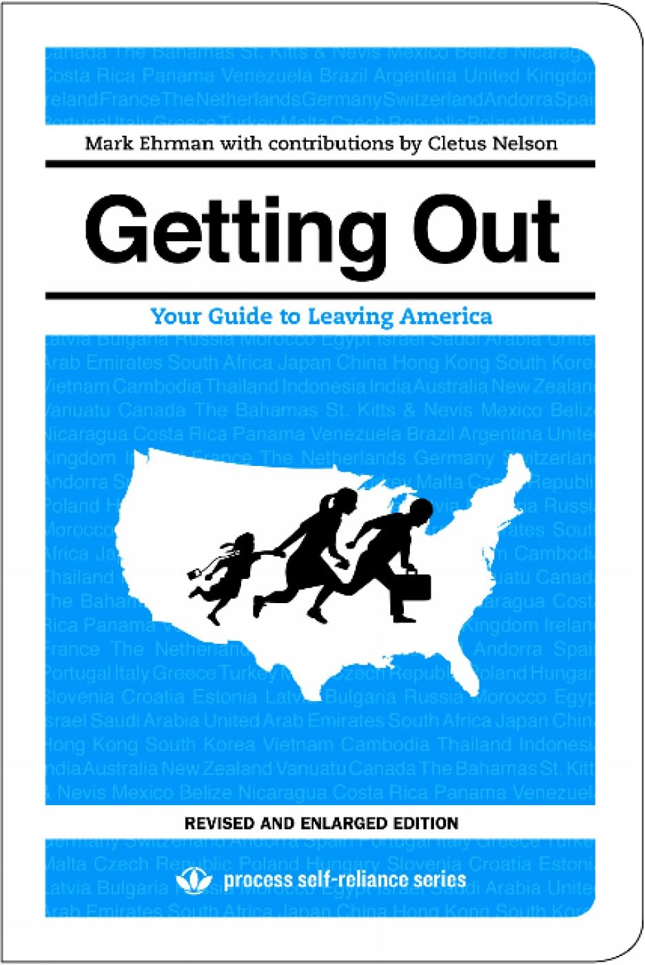 Getting Out: Your Guide to Leaving America (Updated and Expanded Edition) (Process Self-reliance Series)