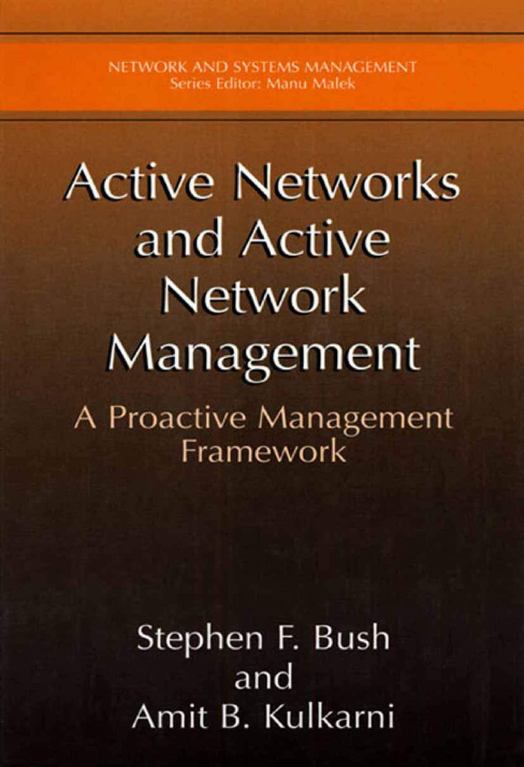 Active Networks and Active Network Management: A Proactive Management Framework (Network and Systems Management)