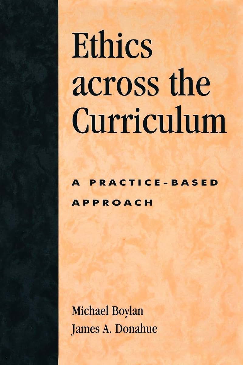 Ethics across the Curriculum, A Practice-Based Approach