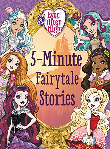 Ever After High: 5-Minute Fairytale Stories by Rudman, Rober