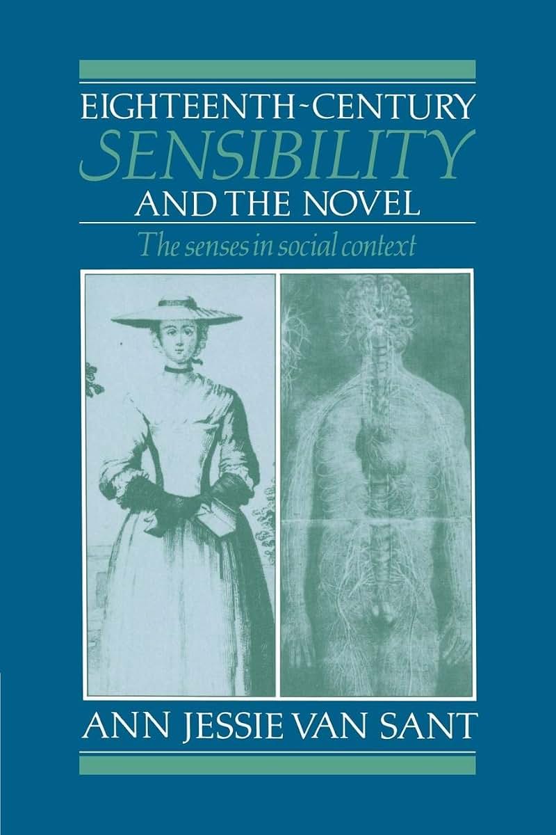 Eighteenth-Century Sensibility and the Novel: The Senses in Social Context (Cambridge Studies in Eighteenth-Century English Literature and Thought, Series Number 14)