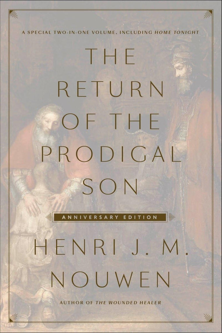 The Return of the Prodigal Son Anniversary Edition: A Special Two-in-One Volume, including Home Tonight