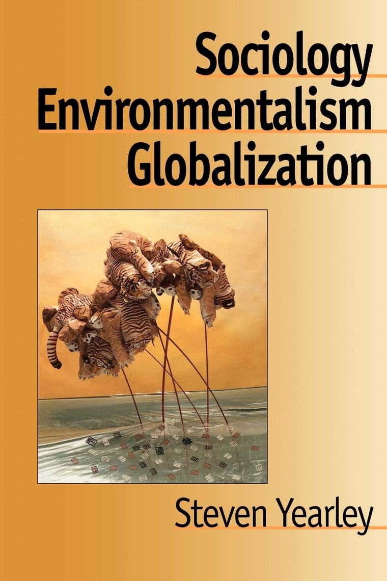 Sociology, Environmentalism, Globalization: Reinventing the Globe (New Horizons in Sociology - International Perspectives , Vol 1)