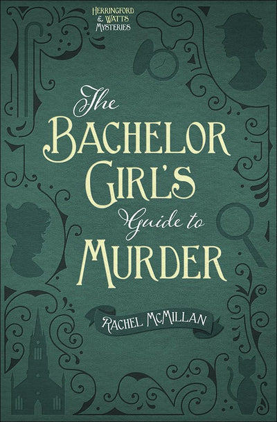 The Bachelor Girl's Guide to Murder (Volume 1) (Herringford and Watts Mysteries)