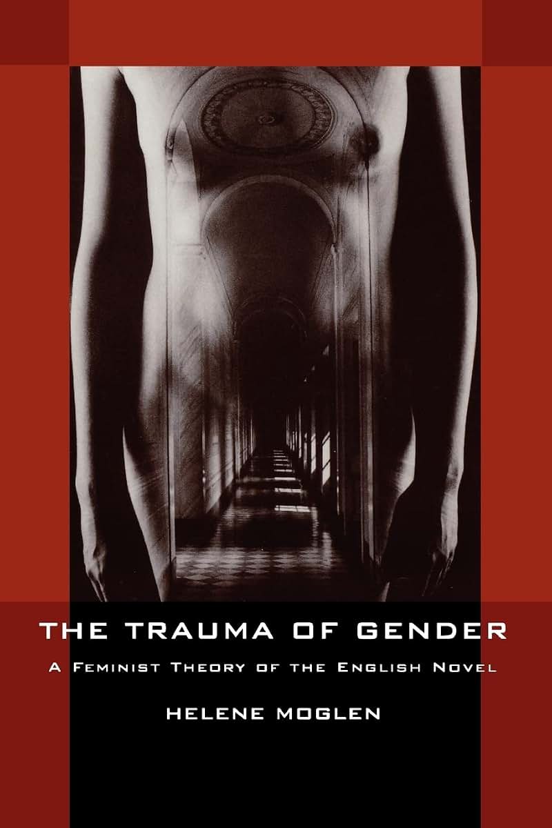 The Trauma of Gender: A Feminist Theory of the English Novel