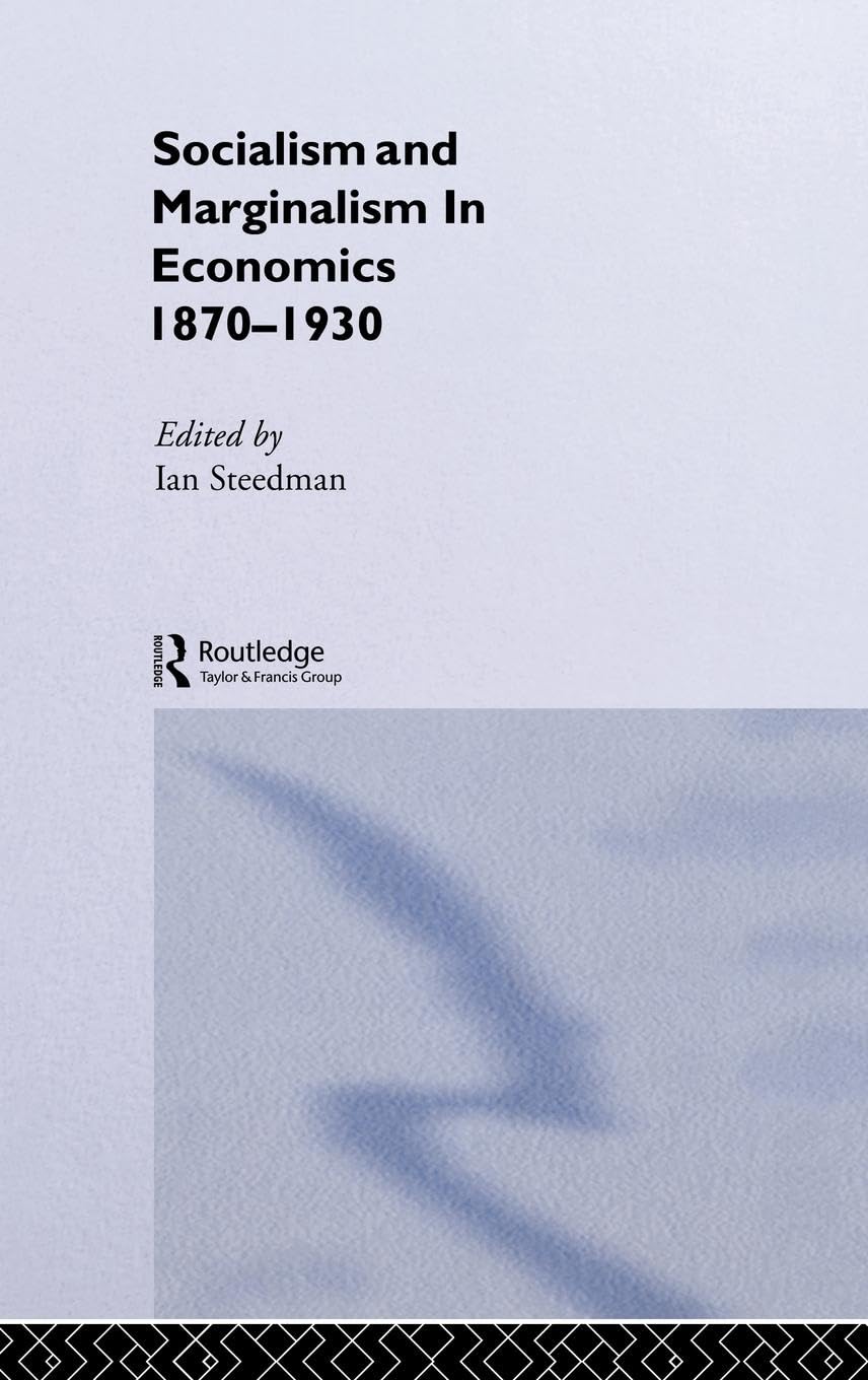 Socialism & Marginalism in Economics 1870 - 1930: 1870-1930 (Routledge Studies in the History of Economics)
