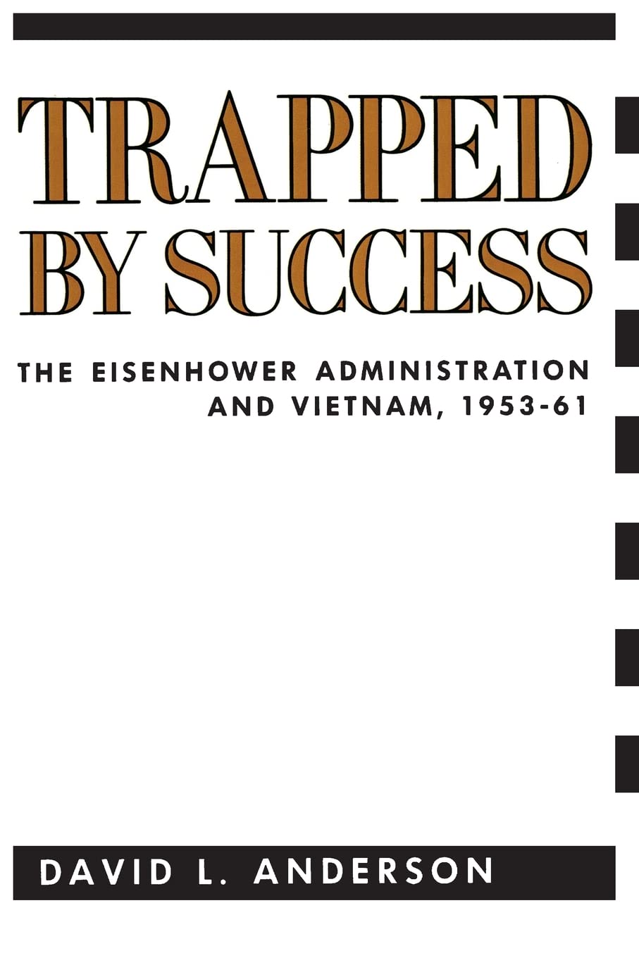 Trapped by Success (Columbia Studies in Contemporary American History) (Contemporary American History Series)