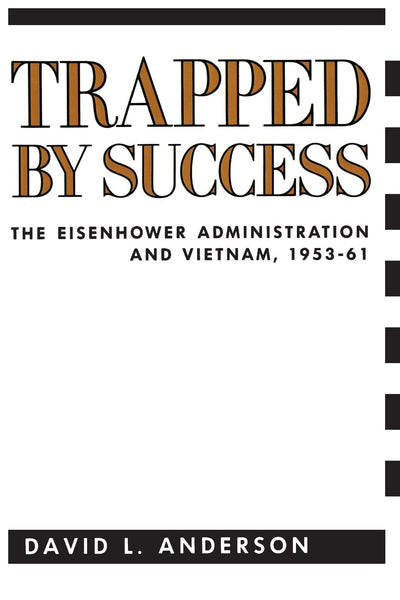 Trapped by Success (Columbia Studies in Contemporary American History) (Contemporary American History Series)