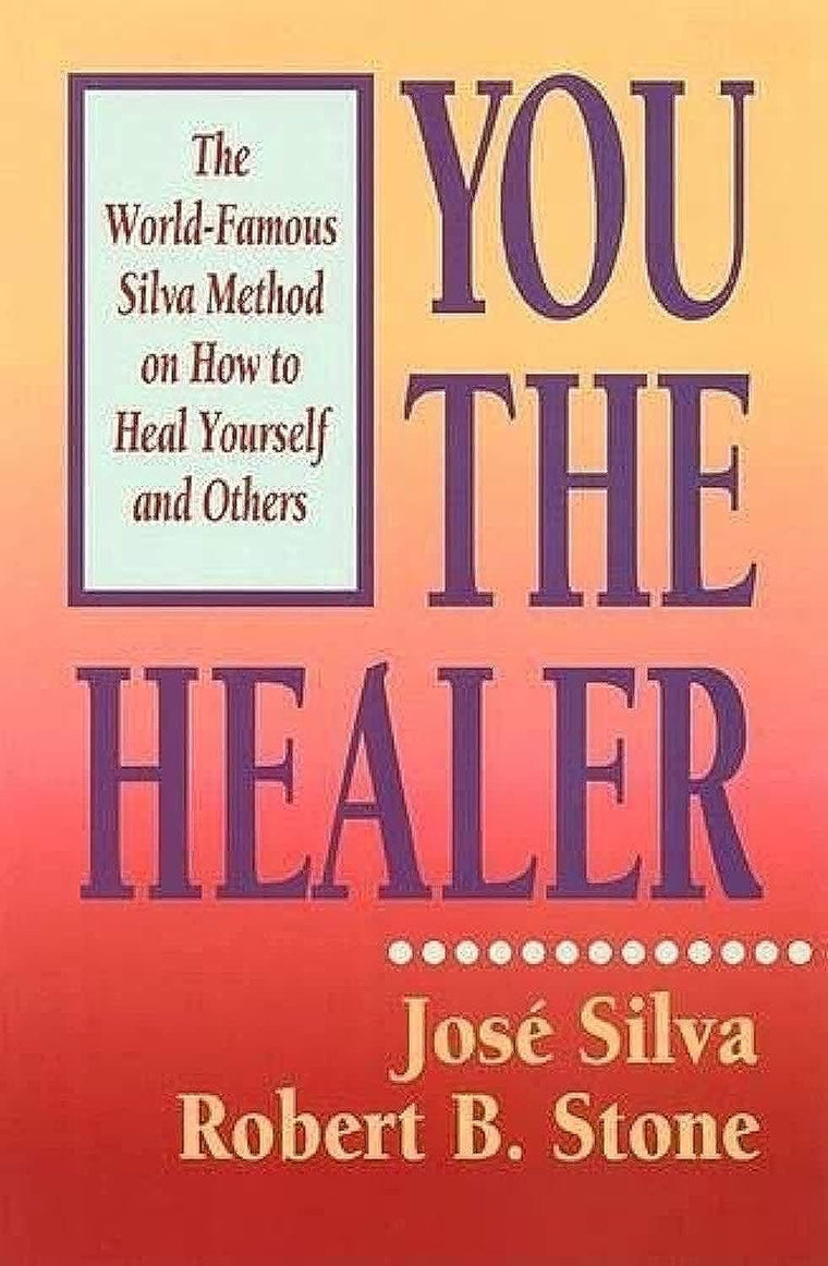 You the Healer: The World-Famous Silva Method on How to Heal