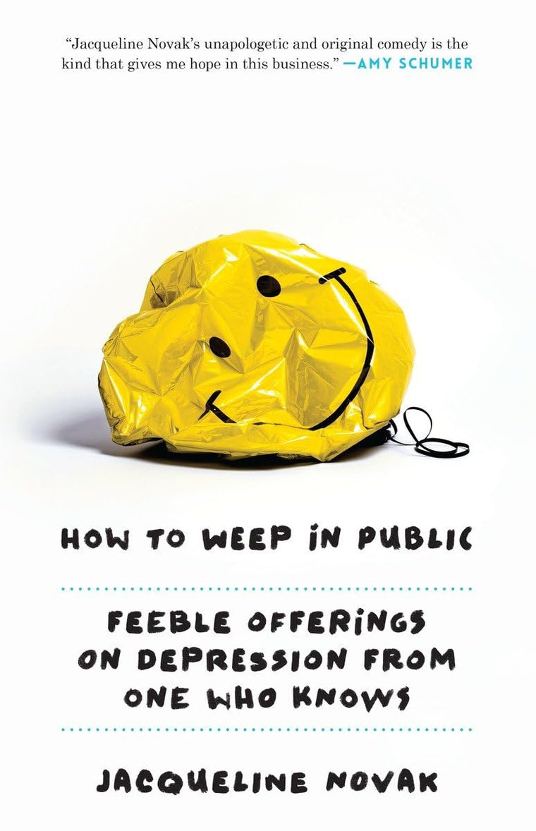 How to Weep in Public: Feeble Offerings on Depression by Miakarts