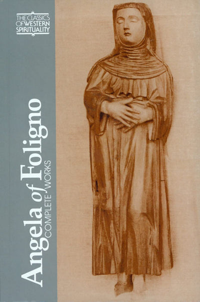 Angela of Foligno : Complete Works (Classics of Western Spirituality)