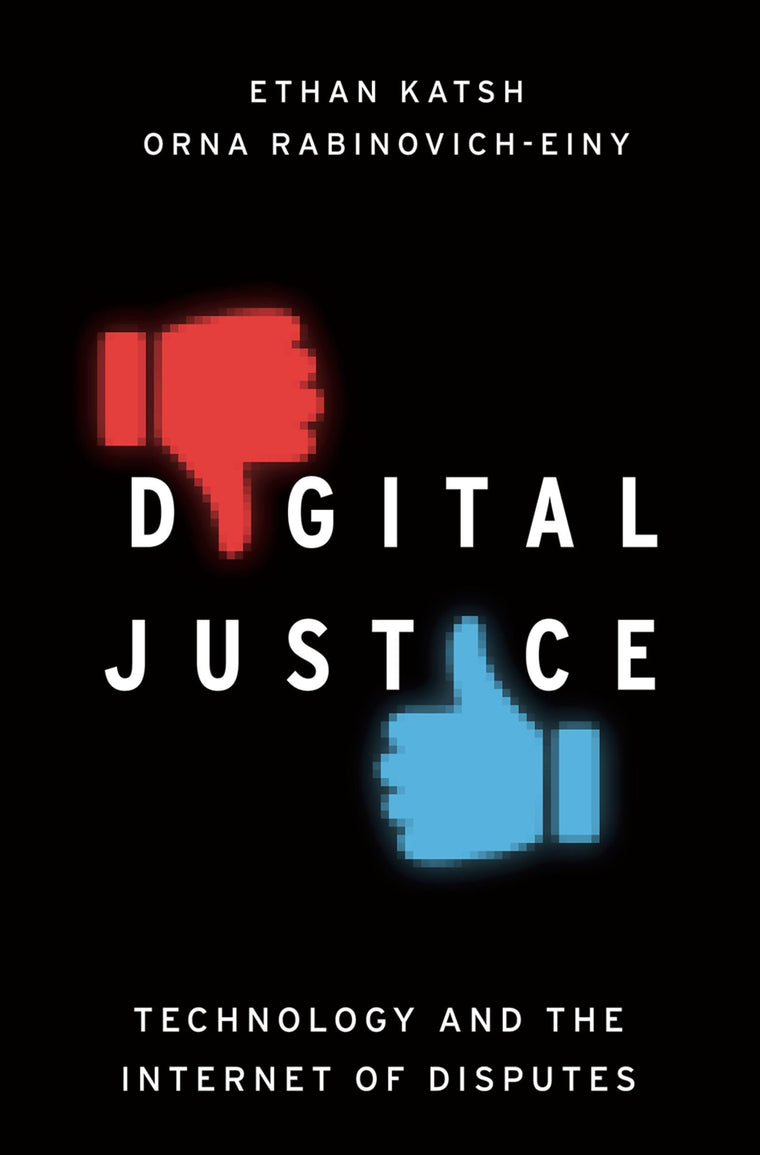 Digital Justice: Technology and the Internet of Disputes
