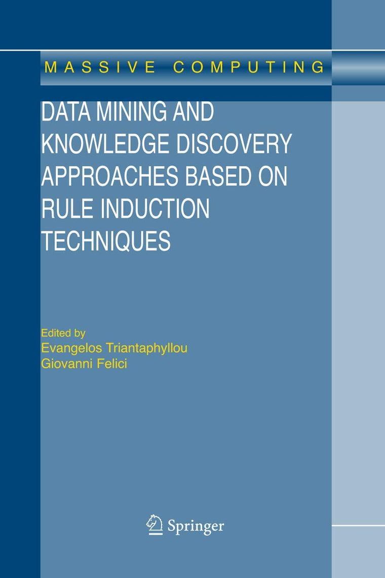 Data Mining and Knowledge Discovery Approaches Based on Rule Induction Techniques (Massive Computing, 6)