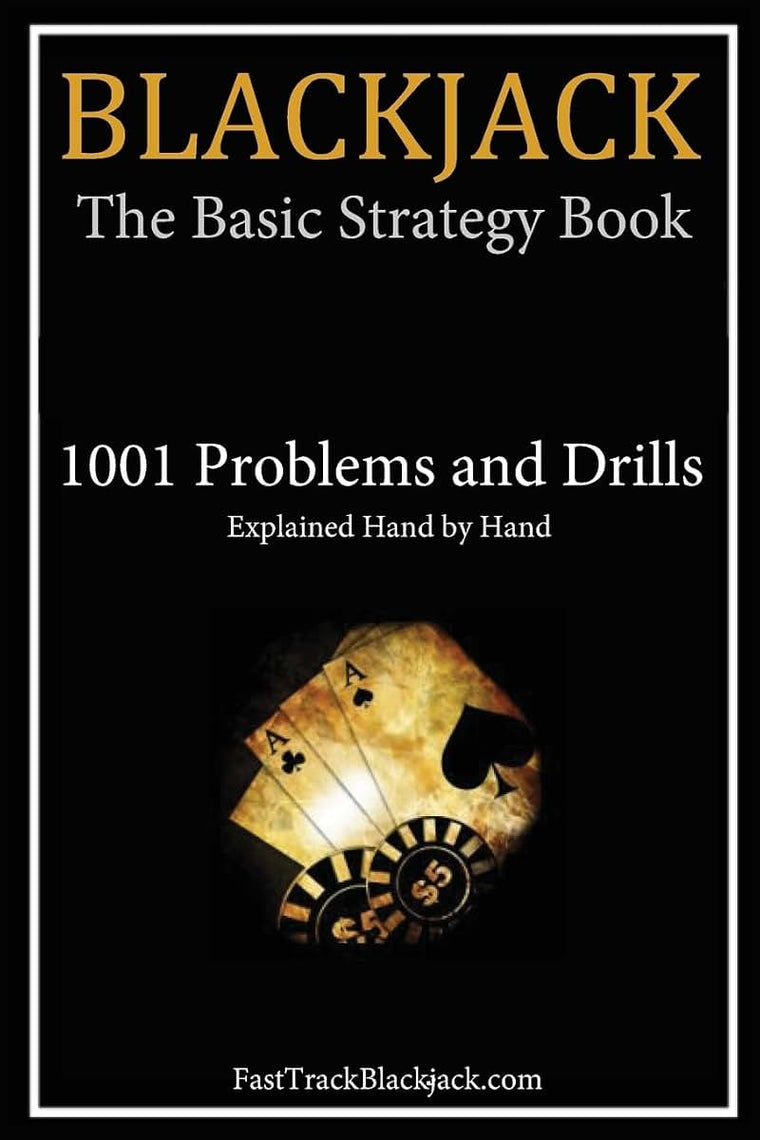 Blackjack: The Basic Strategy Book - 1001 Problems and Drills
