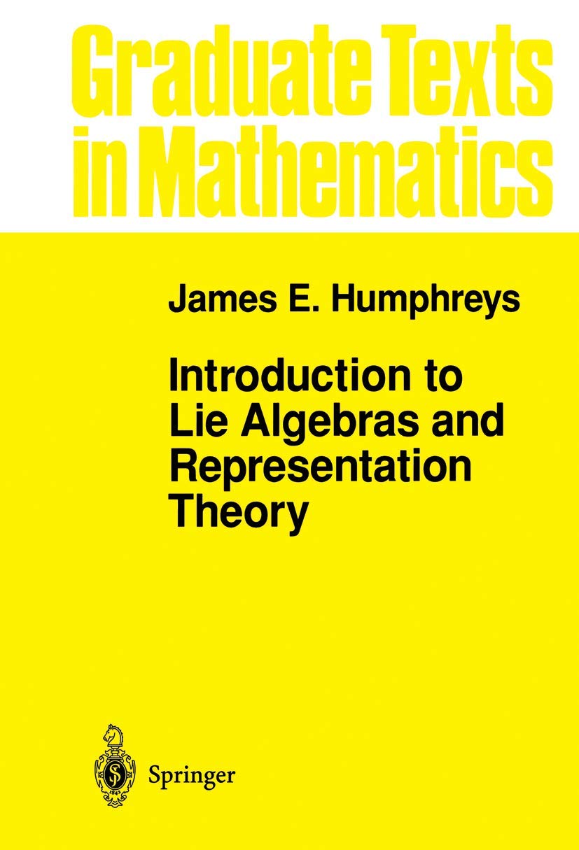 Introduction to Lie Algebras and Representation Theory (Graduate Texts in Mathematics, 9)