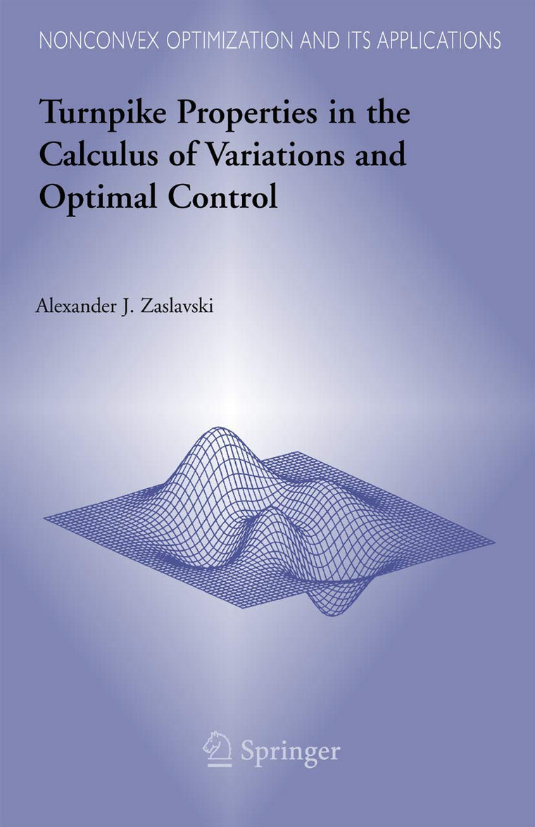 Turnpike Properties in the Calculus of Variations and Optimal Control (Nonconvex Optimization and Its Applications, 80)