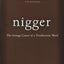 Nigger: The Strange Career of a Troublesome Word
