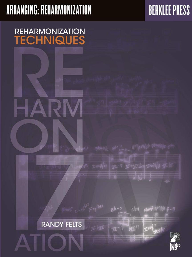 Reharmonization Techniques Berklee Methods Book for Musicians and Composers  Learn Chord Substitutions, Jazz Harmony, and Advanced Arranging for Piano, Guitar, and Ensembles