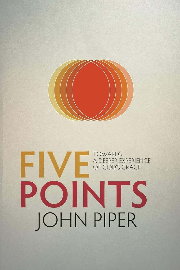 Five Points: Towards a Deeper Experience of Gods Grace