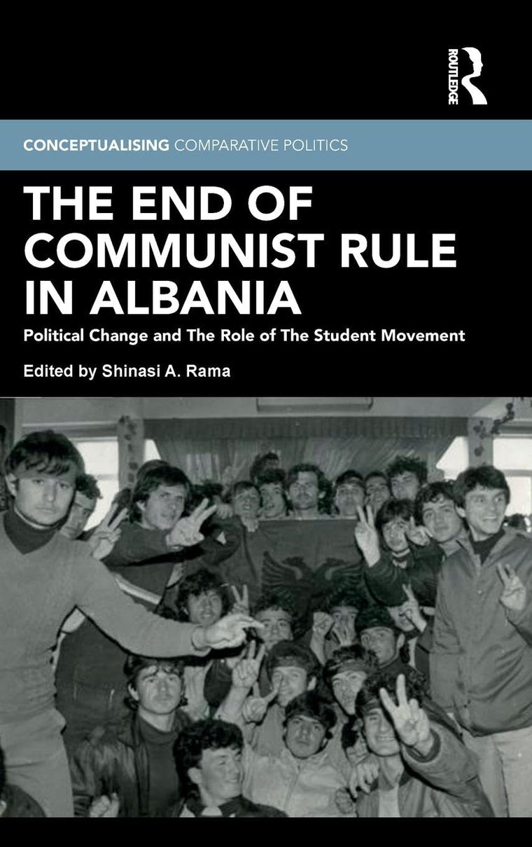 The End of Communist Rule in Albania: Political Change and The Role of The Student Movement (Conceptualising Comparative Politics)